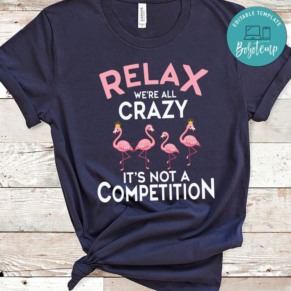 We're All Crazy It's Not a Competition Shirt