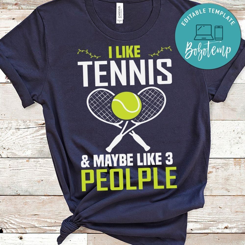I Like Tennis & Maybe Like 3 People Shirt