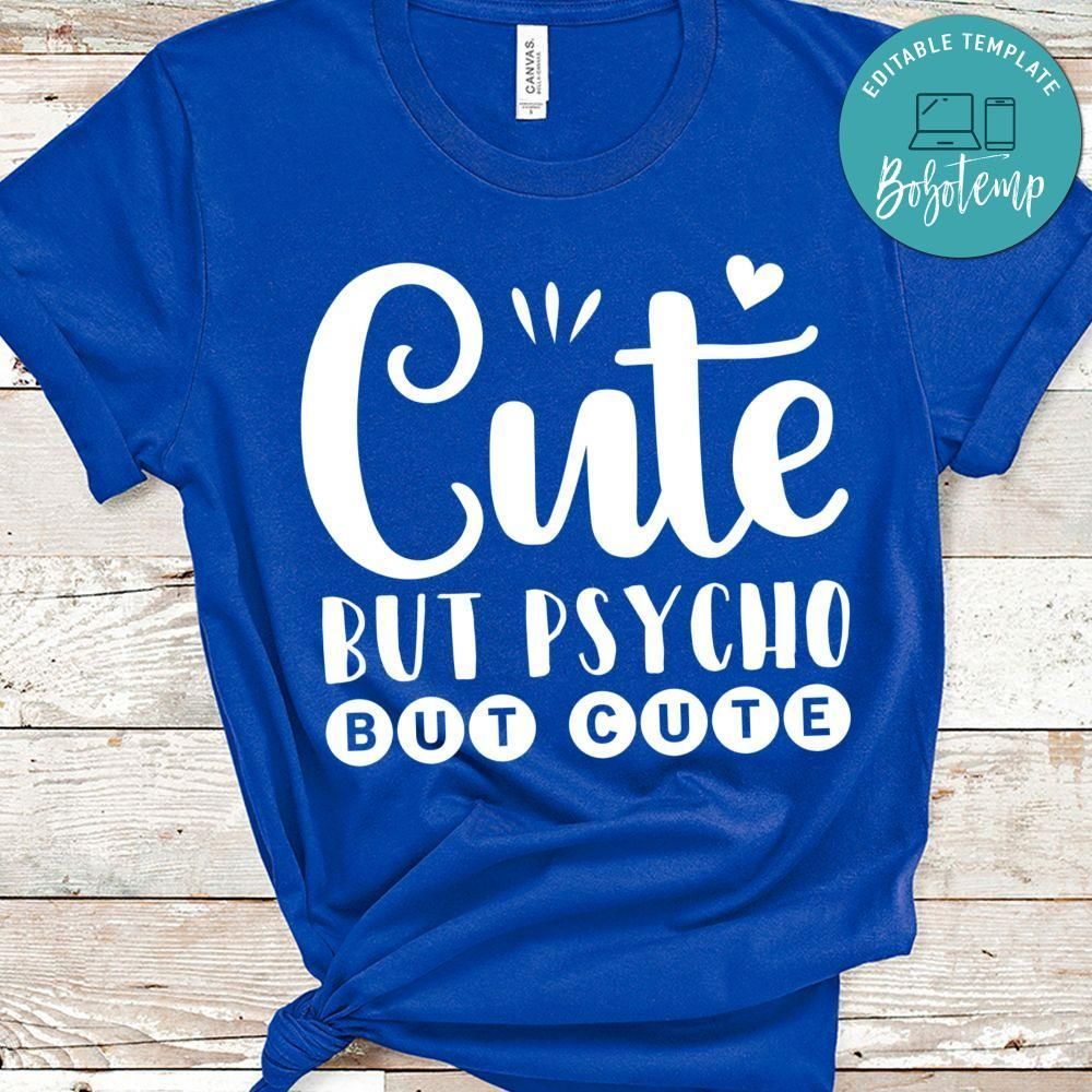 Cute But Psycho But Cute Shirt
