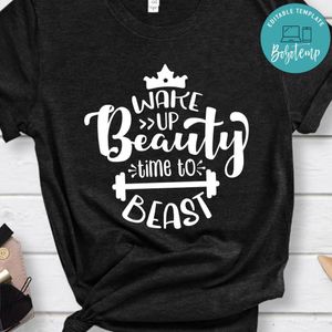 Wake Up Beauty Time To Beast Shirt