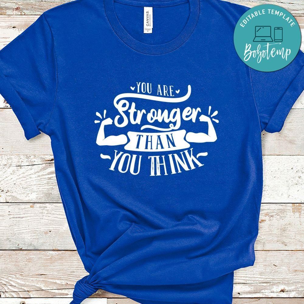 You Are Stronger Than You Think T-Shirt