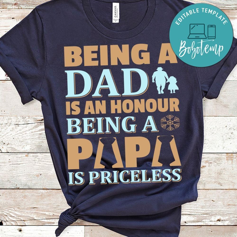 Being A Dad Is An Honour Being A Papa Is Priceless Shirt