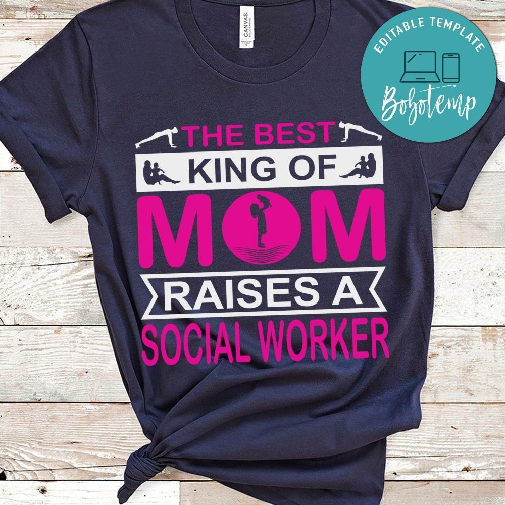 The Best King Of Mom Raise A Social Worker Shirt