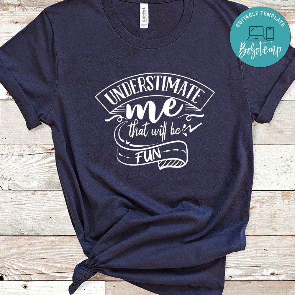 Understimate Me That Well Be Fun Shirt