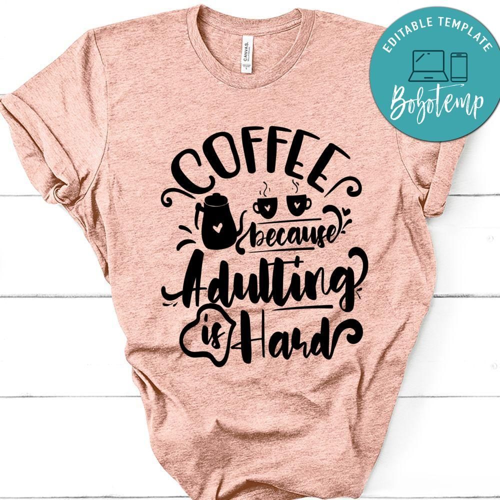 Coffee Because Adulting Is Hard T-Shirt