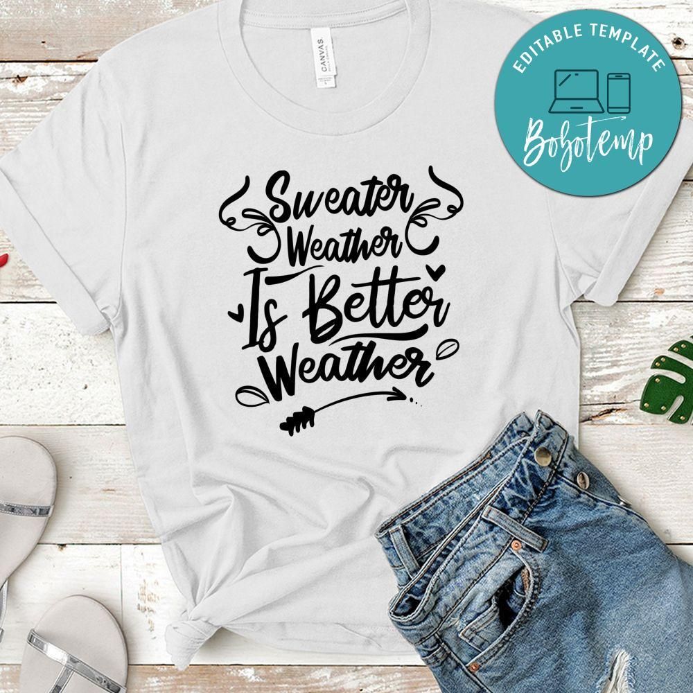 Sweater Weather Better Weather T-Shirt