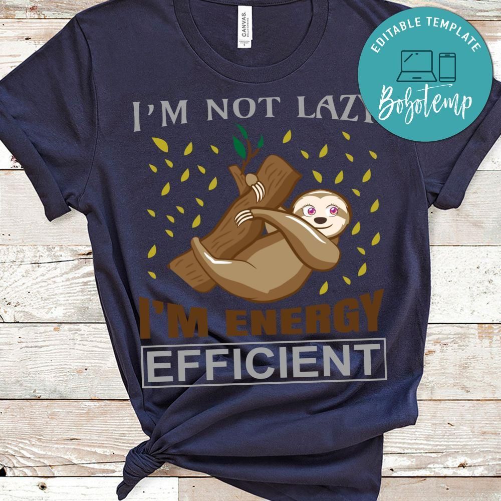 I'm Not Lazy I'm Energy Shirt
