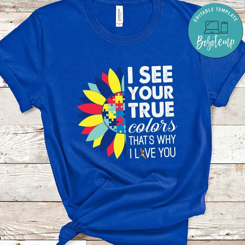I See Your True Colors That's Why I Love You Autism Shirt