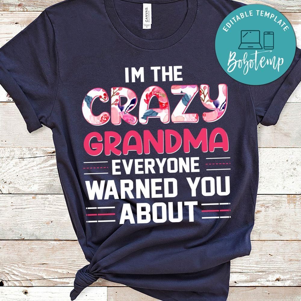 I'm The Crazy Grandma Everyone Warned You About Shirt