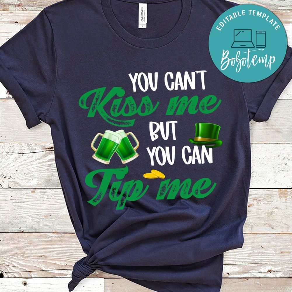You Can't Kiss Me But You Can Tip Me Shirt