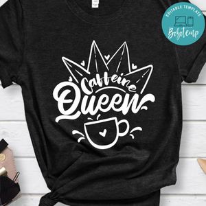 Caffeine Queen Shirt