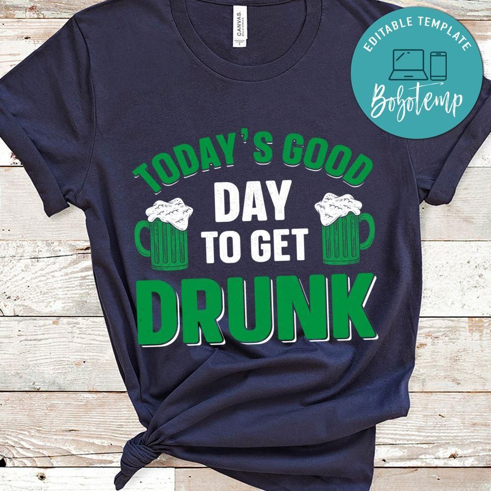 Today's Good Day To Get Drunk Shirt