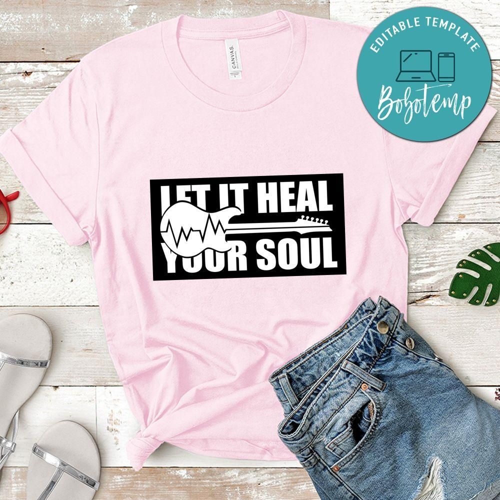 Let It HHeal Your Soul Shirt