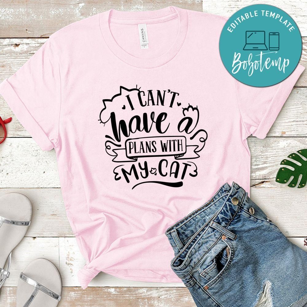 I Cant Have A Plans With My Cat T-Shirt