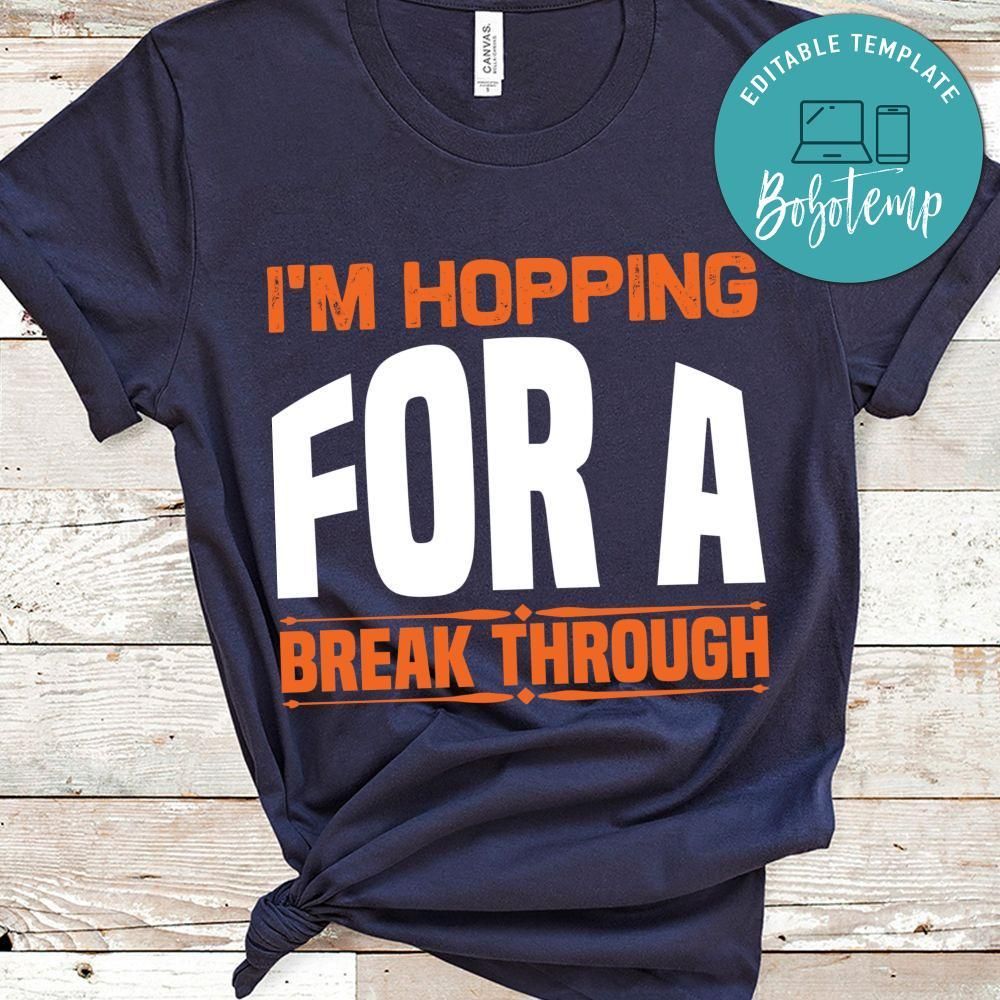 I’m Hopping For A Break Through Shirt