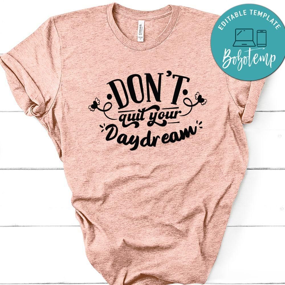 Dont Quit Your Day Dream T-Shirt