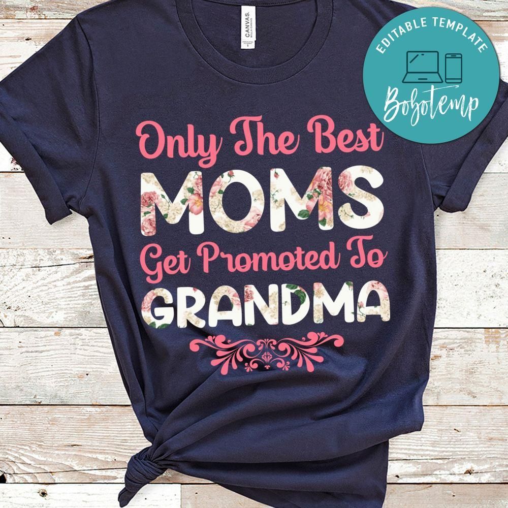 Only The Best Moms Get Promoted To Grandma Shirts