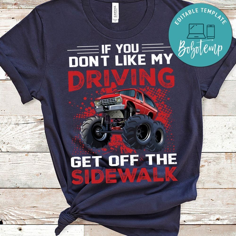 If You Don't Like My Driving Get Off The Sidewalk Shirt