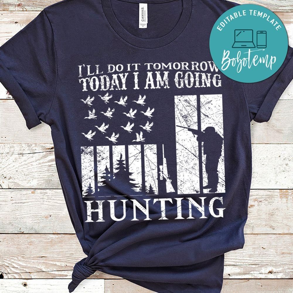 I'll Do It Tomorrow Today I Am Going Hunting Shirts