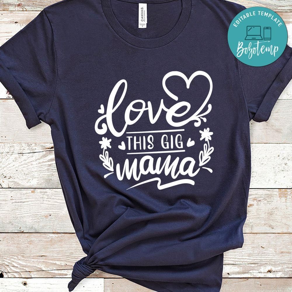 Love This Gig Mama Shirt