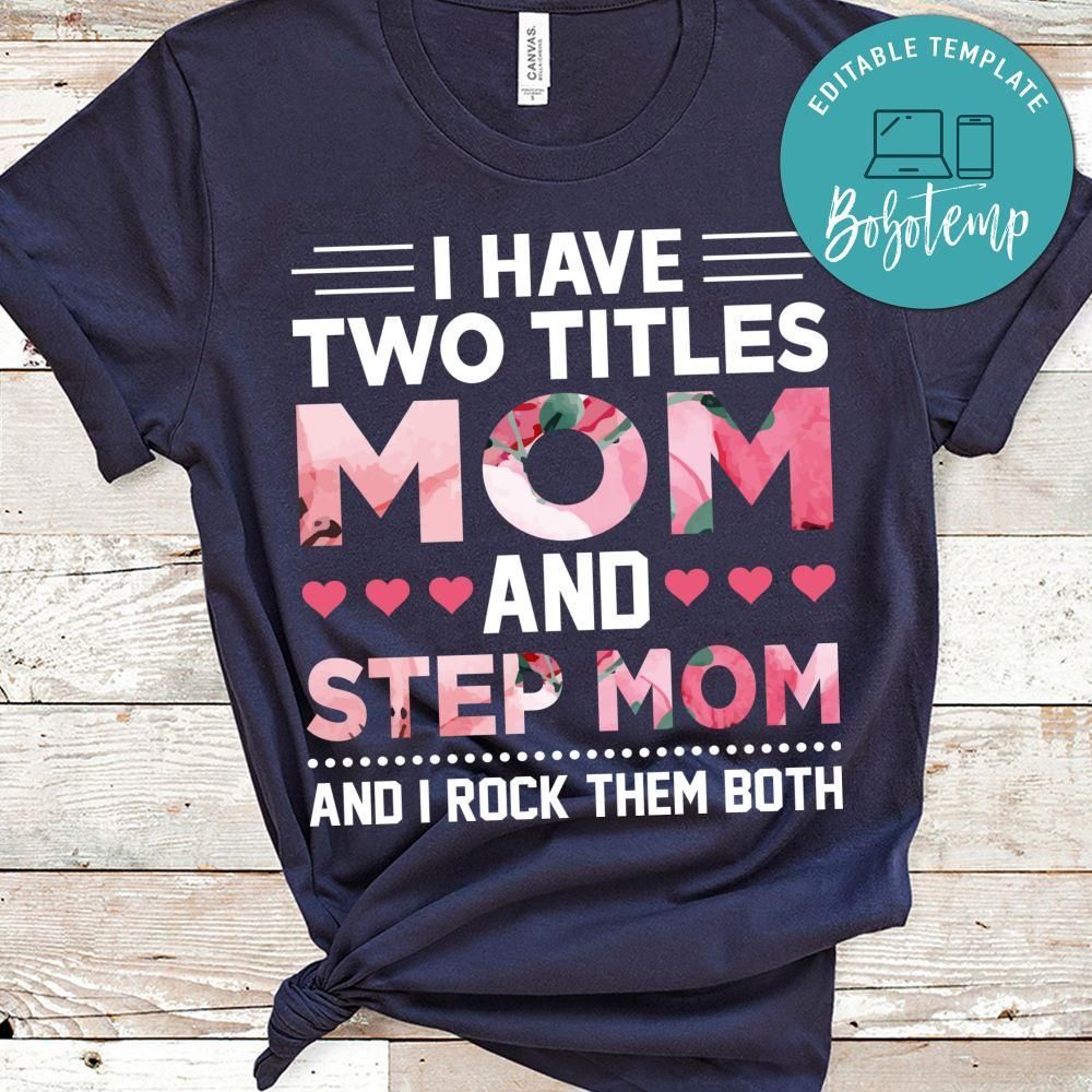 I Have Two Titles Mom And Stepmom Shirt