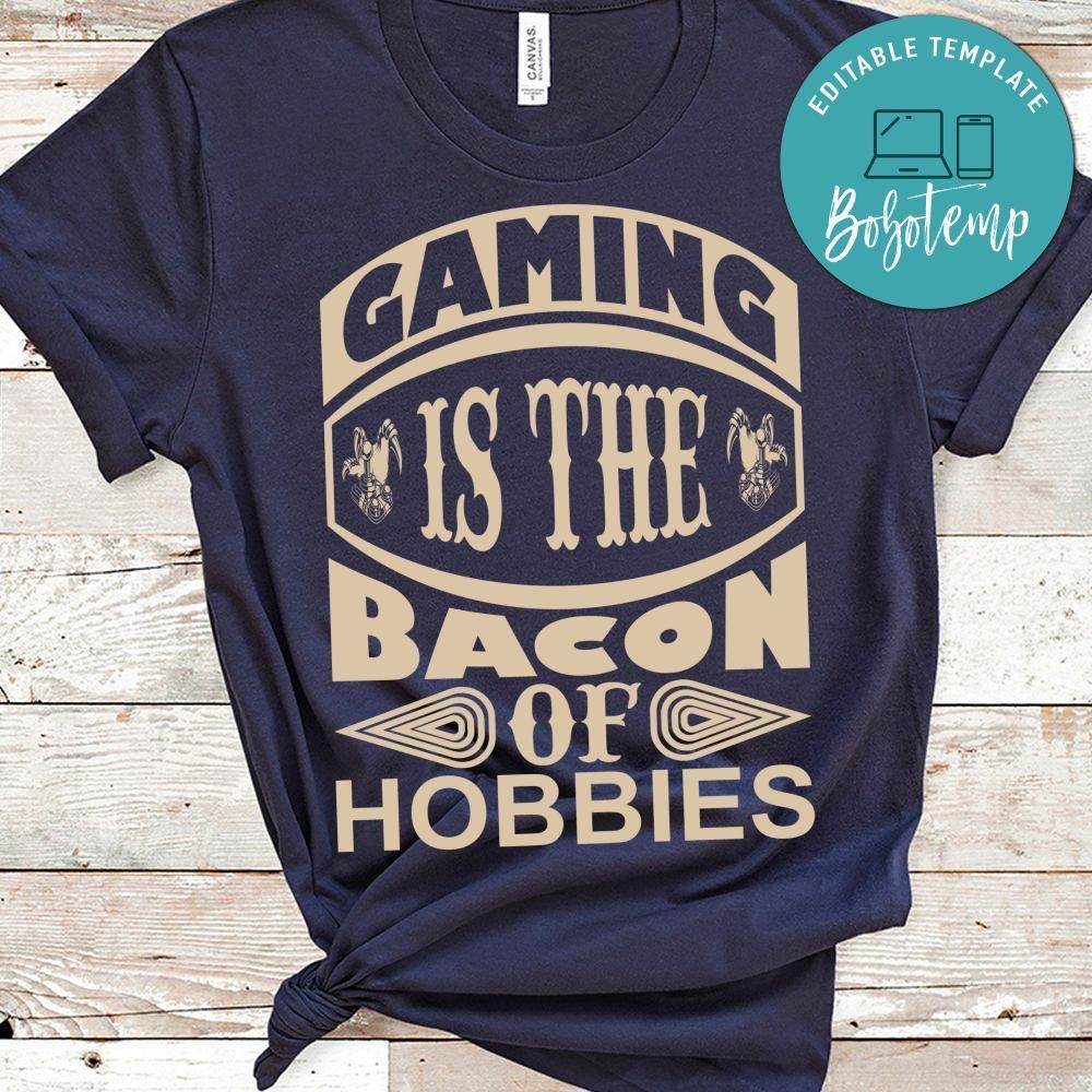 Gaming Is The Bacon Of Hobbies Shirt
