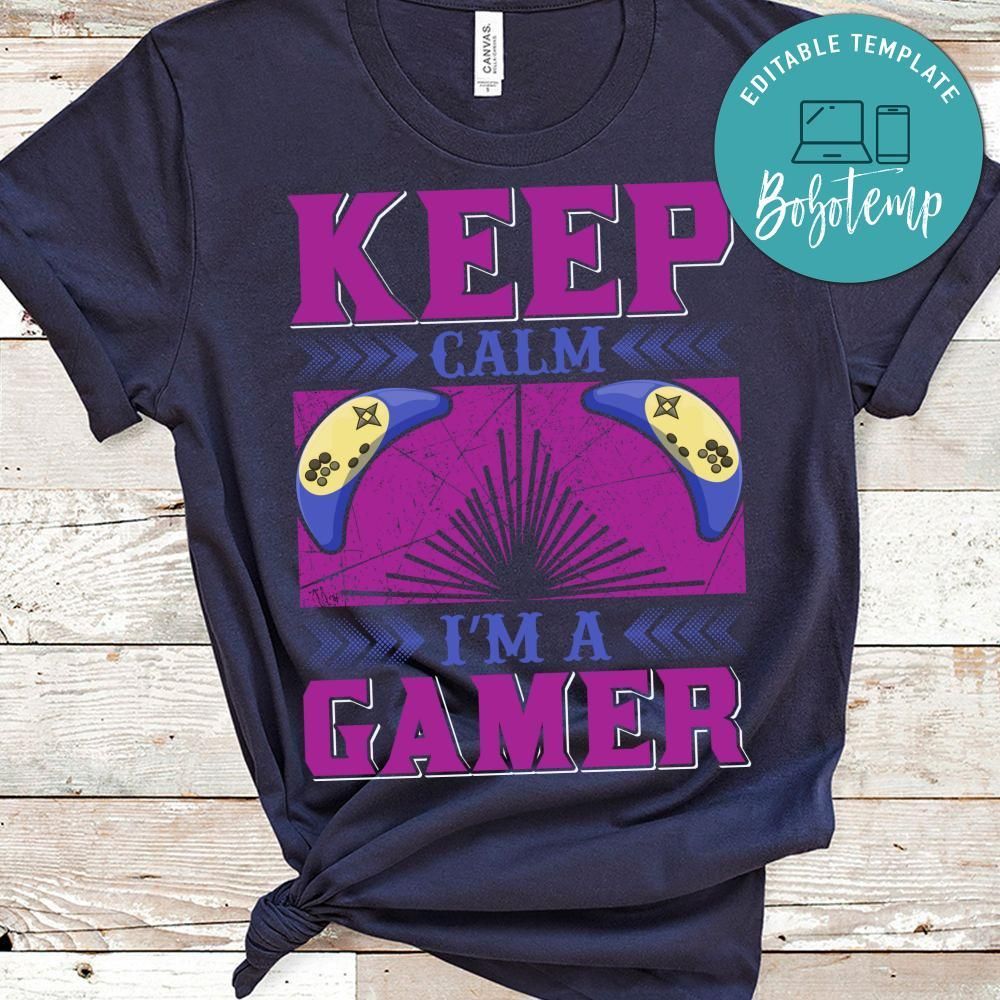 Keep Calm I'm A Gamer Shirt
