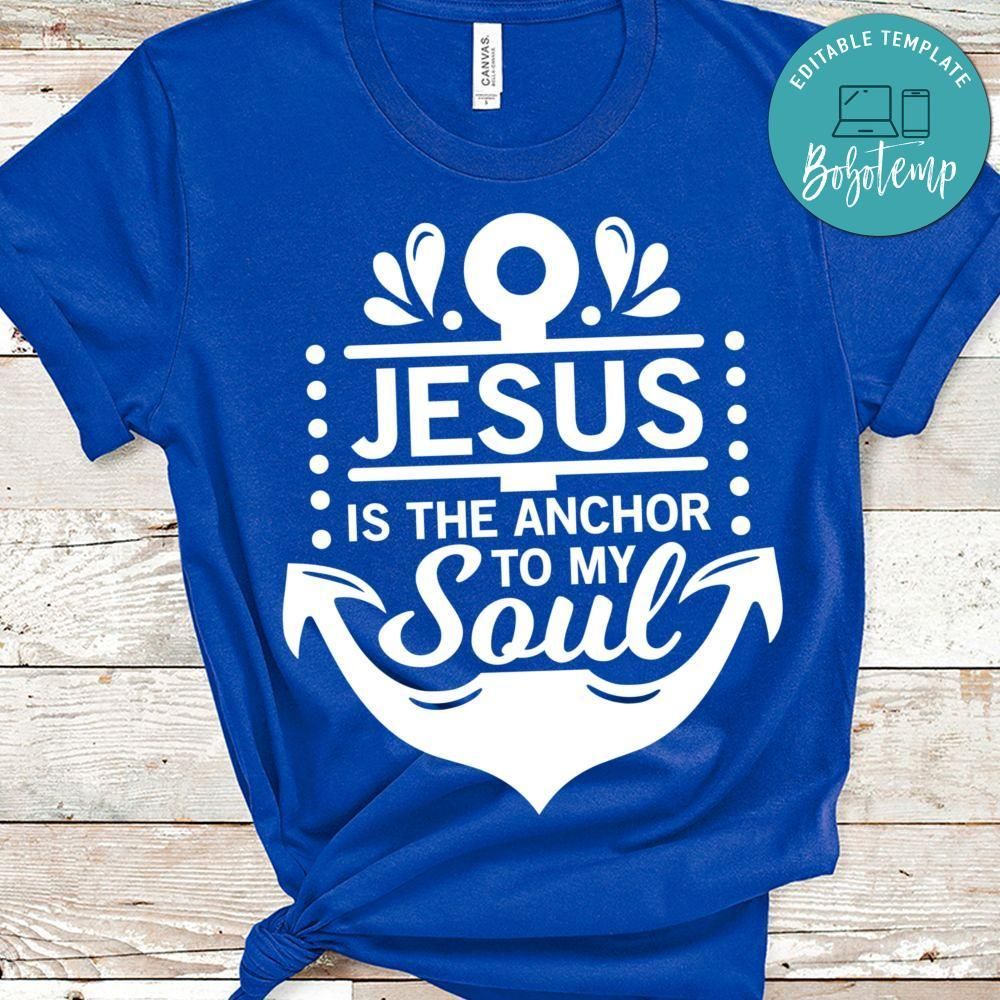 Jesus is the anchor to my soul T-Shirt