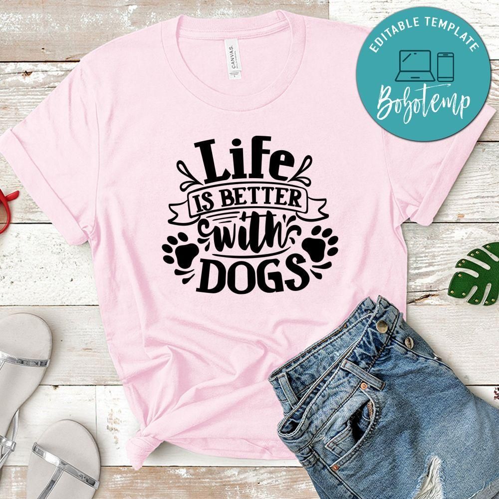 Life Is Better With Dogs T-Shirt