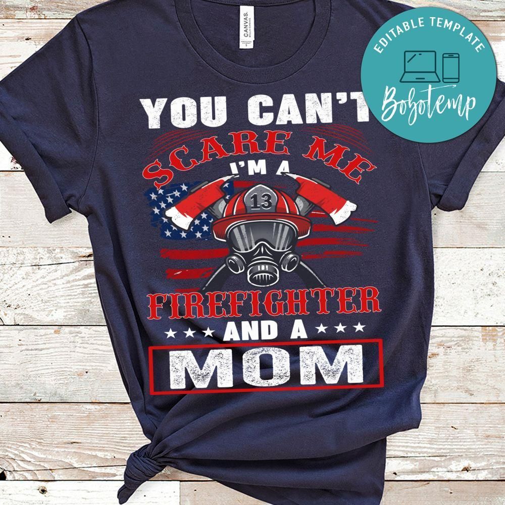 You Can't Scare Me I'm A Firefighter And A Mom Shirt
