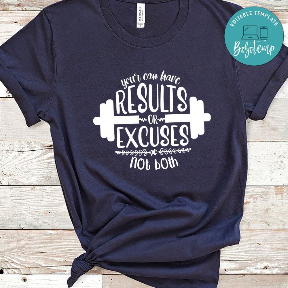You Can Have Result Or Excuse Not Both Shirt
