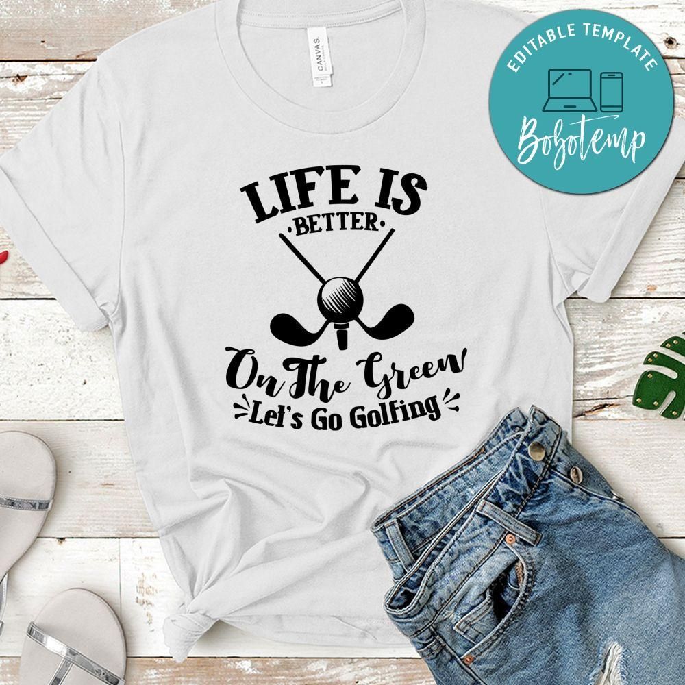 Life Is Better On The Green T-Shirt