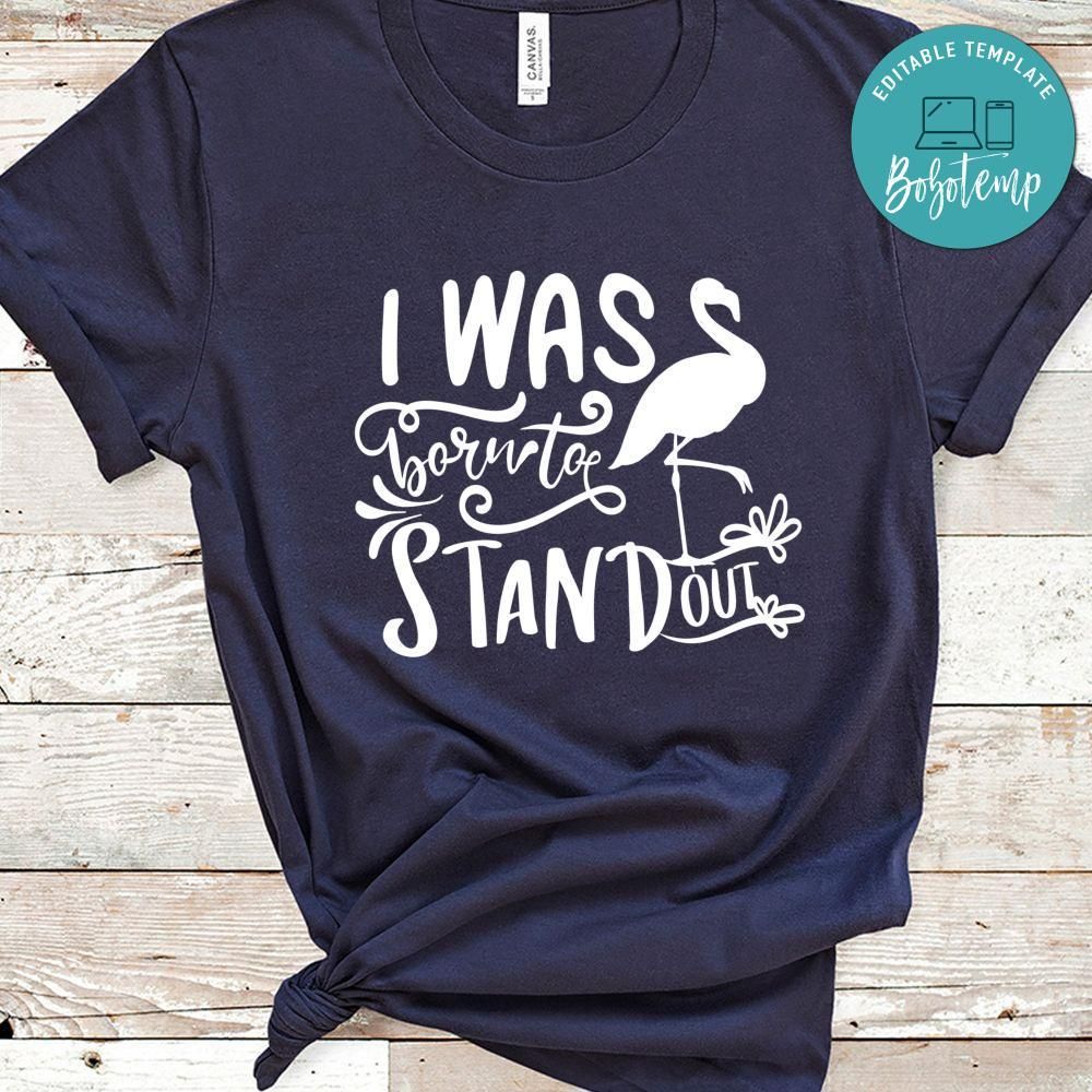 I Was Born To Stand Out Shirt