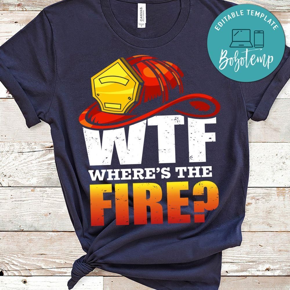 Where's The Fire Shirt