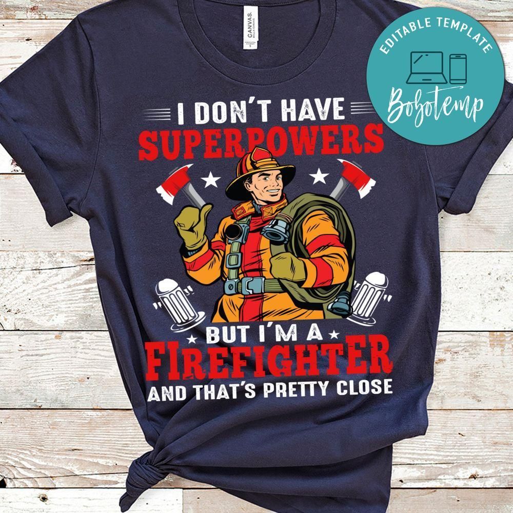 I Don't Have Superpowers But I'm A Firefighter Shirt