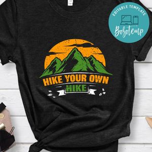 Hike Your Own Hike Shirt