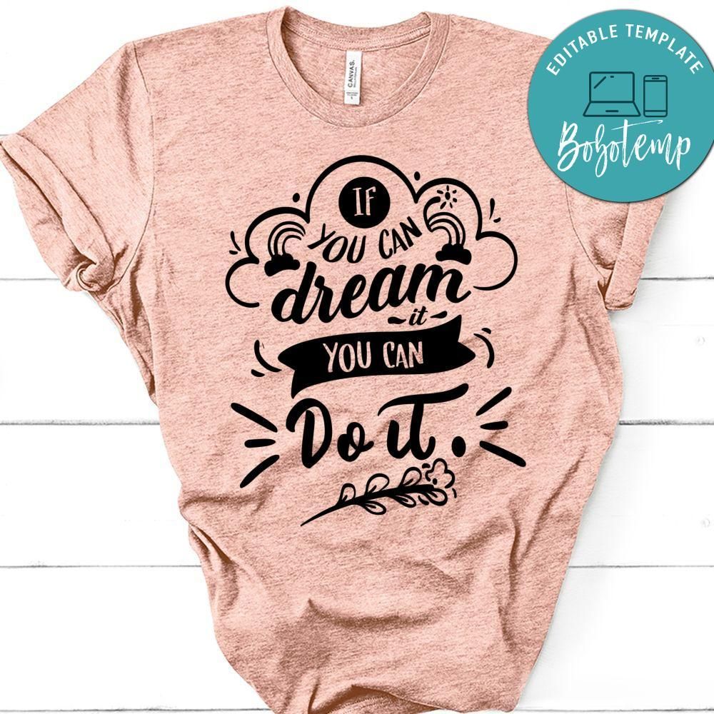If You Can Dream It You Can Do It T-Shirt