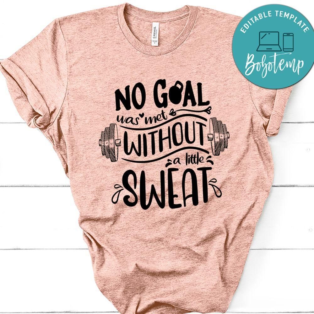 No Goal Was Met Without A Little Sweat T-Shirt