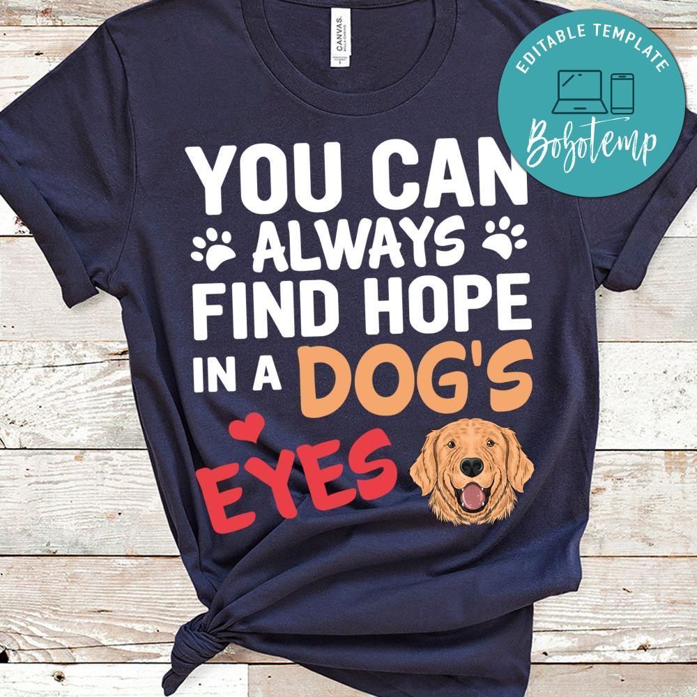 You Can Always Find Hope In A Dog's Eyes Shirt