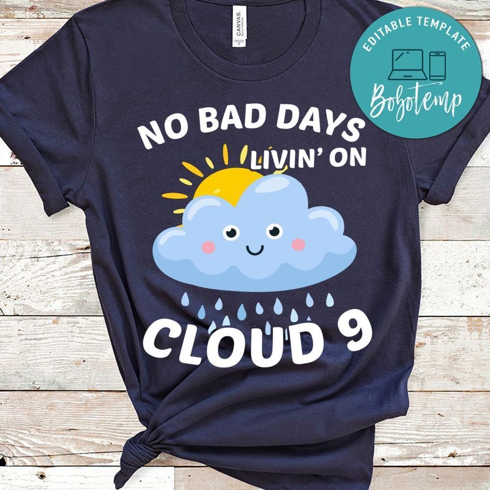 No Bad Days Livin' On Cloud Shirt