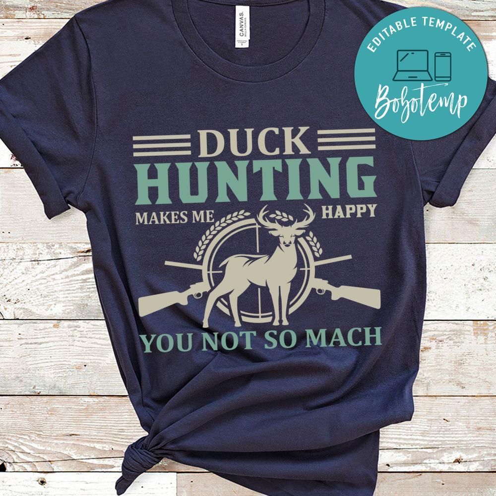 Duck Hunting Makes Me Happy You Not So Mach Shirt