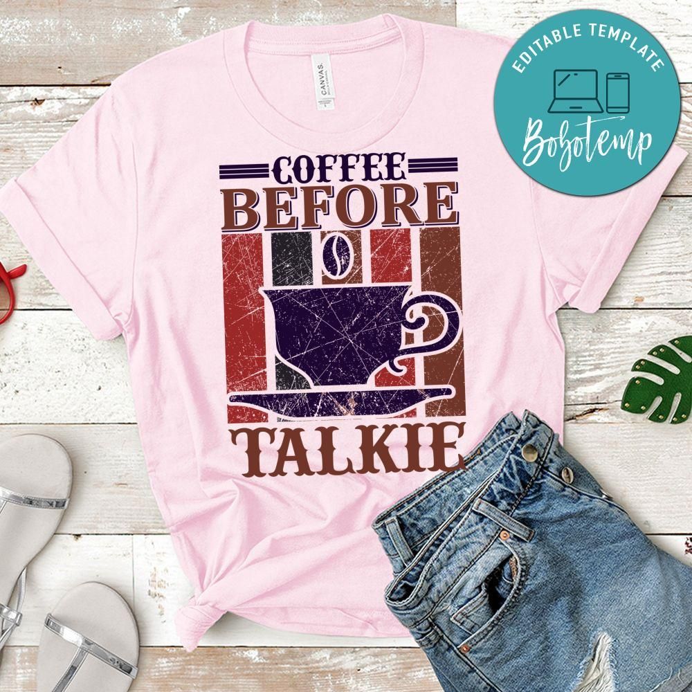 Coffee Before Talkie Shirt