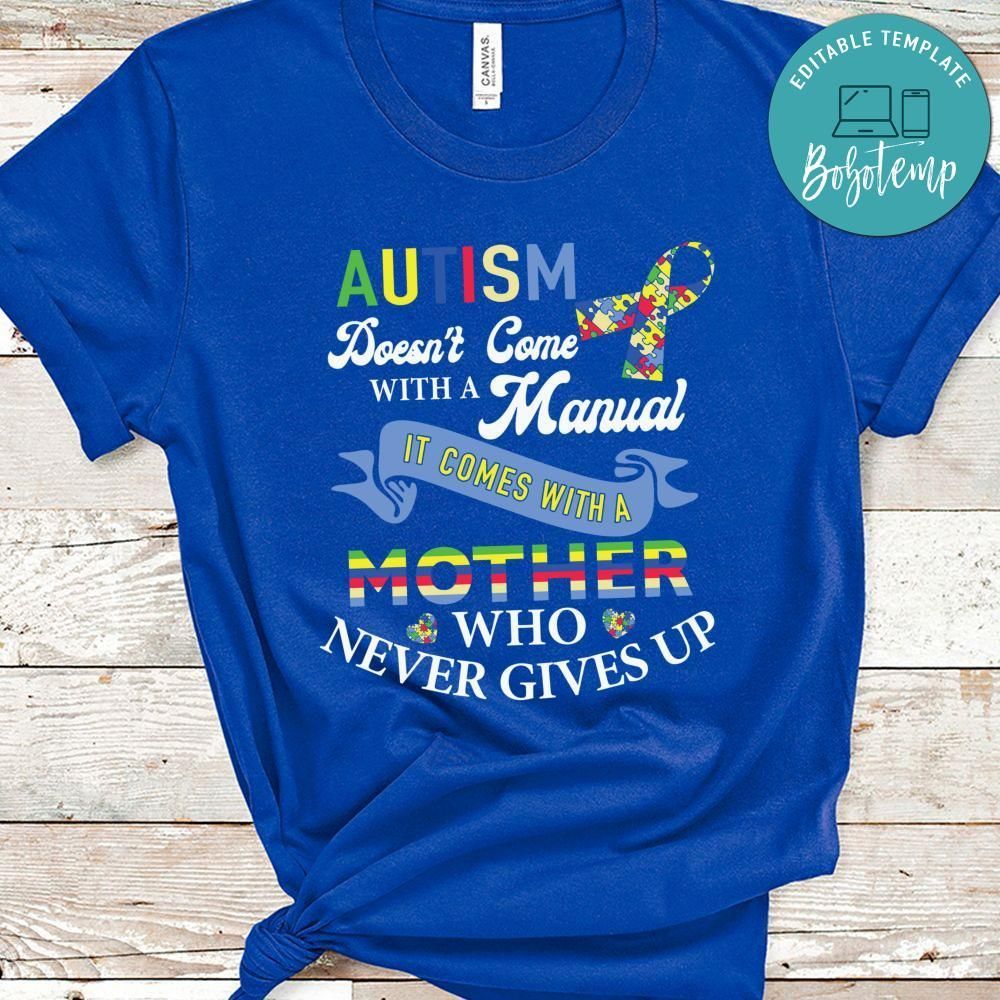 Autism Come With A Mother Never Gives Up Shirt