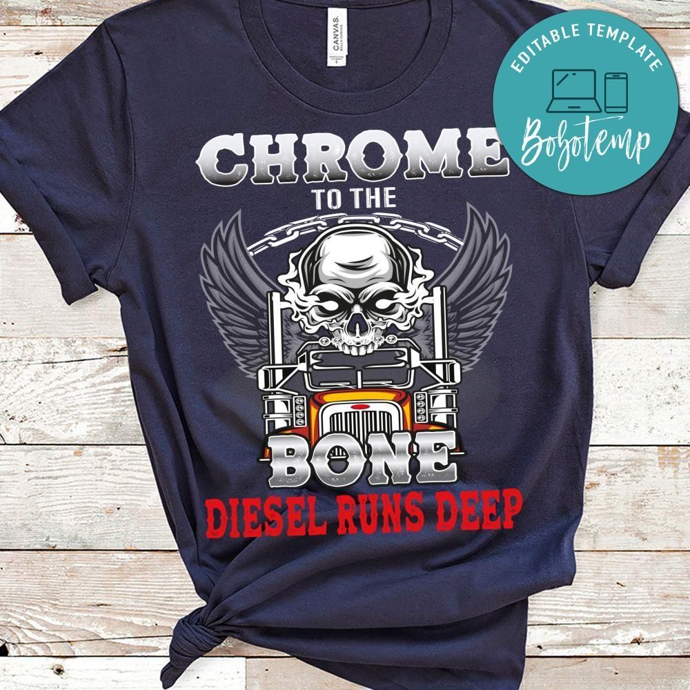 Chrome To The Bone Diesel Runs Deep Shirt