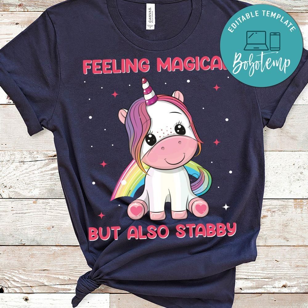Feeling Magical But Also Stabby Unicorn Shirt