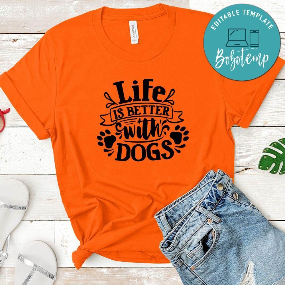Life Is Better With Dogs T-Shirt