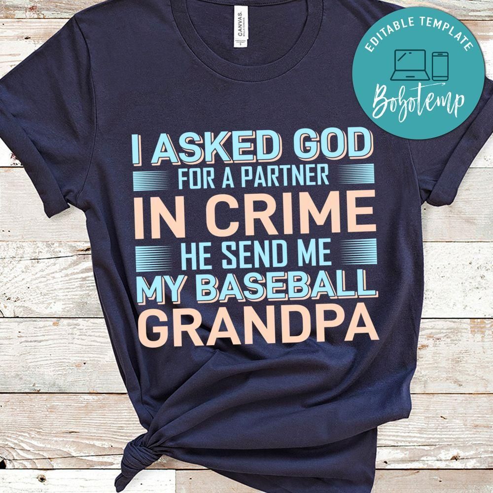 I Asked God For A Partner In Crime He Send Me My Baseball Grandpa Shirt