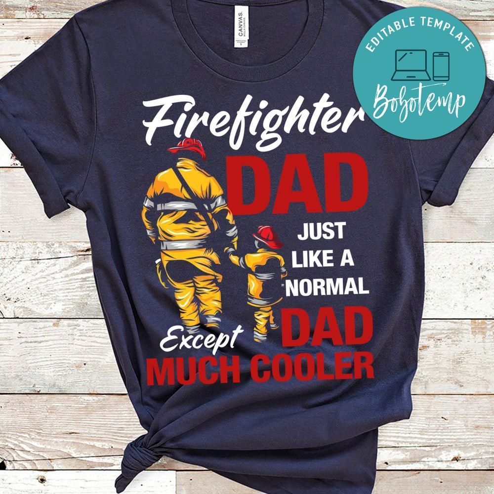 Firefighter Dad Just  Like A Normal Dad Shirt