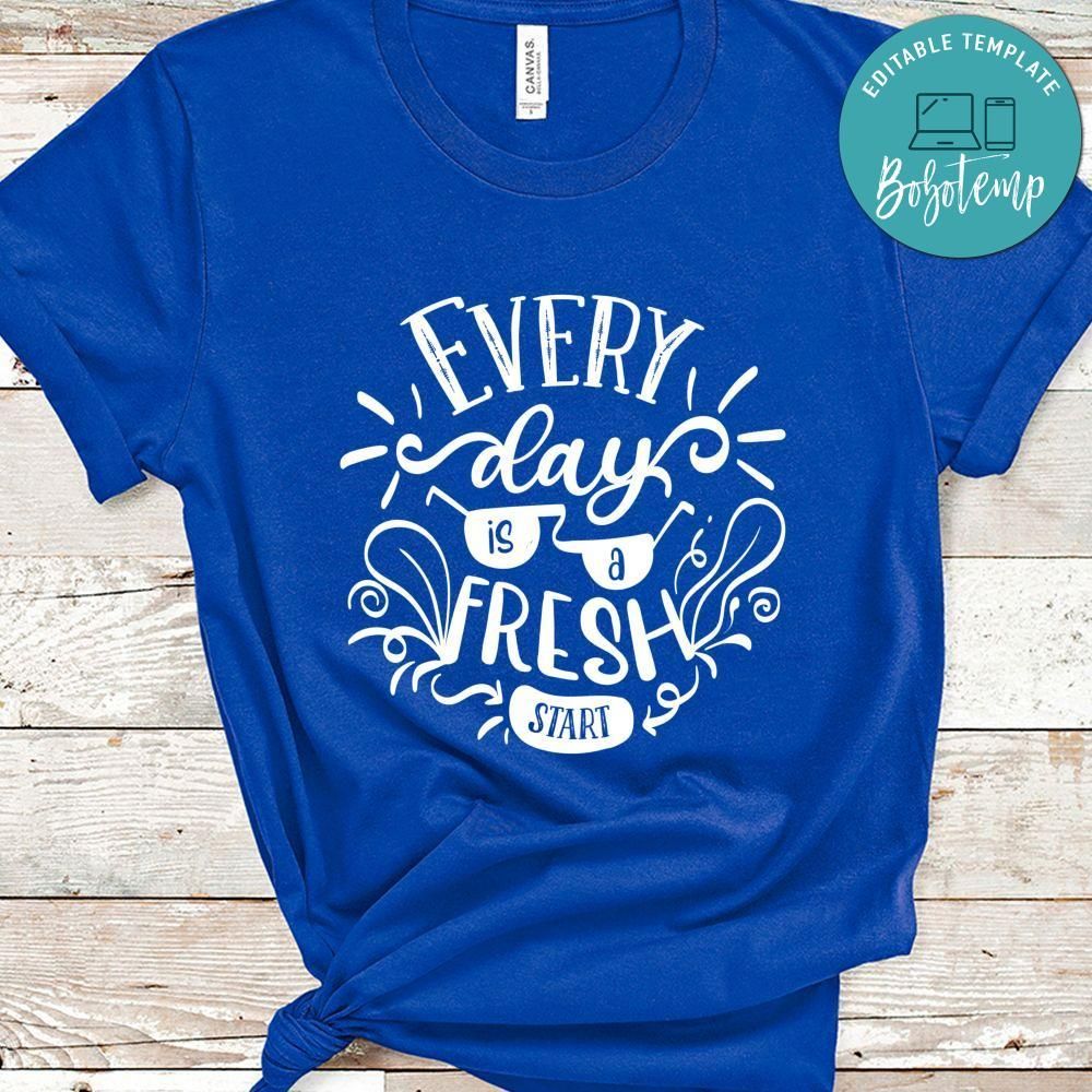 Everyday is a fresh start Shirt
