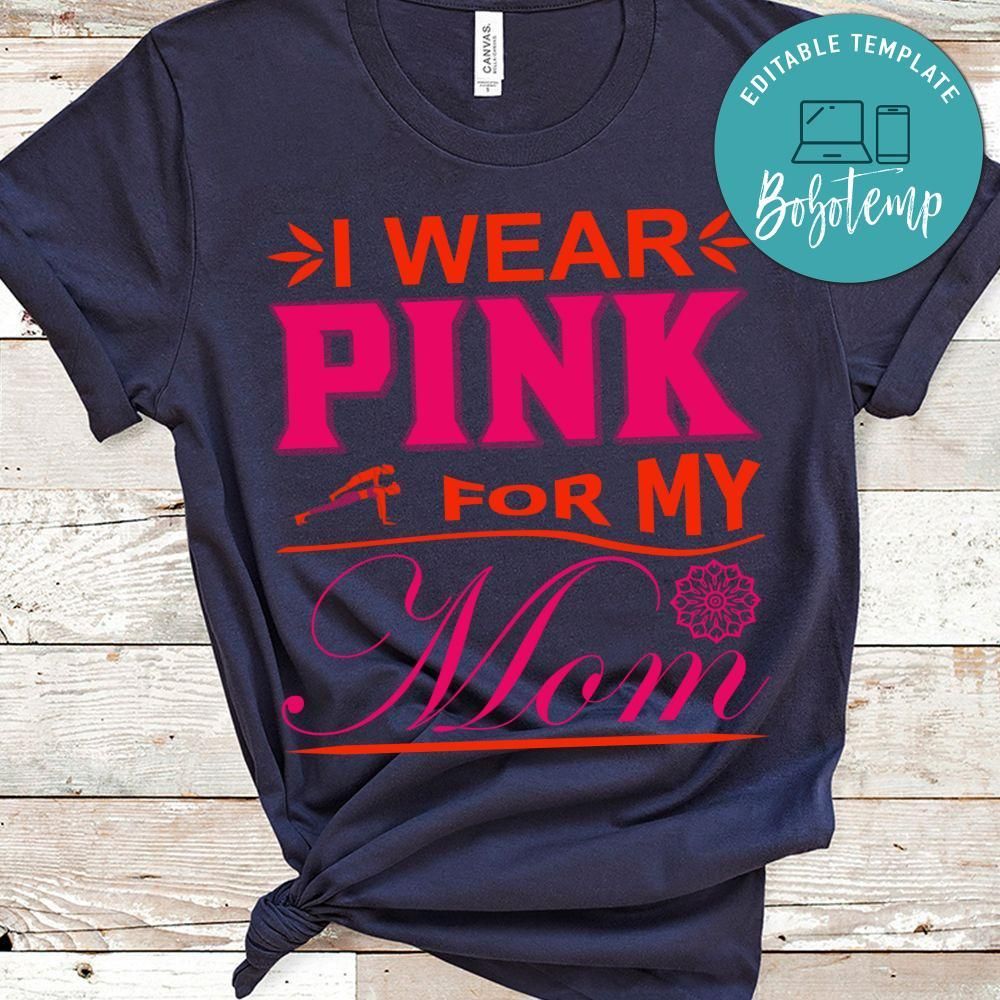 I Wear Pink For My Mom Shirt